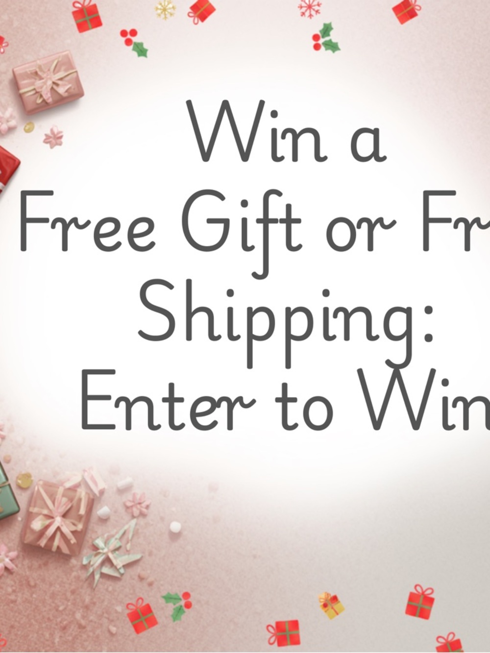 'Win a Free Gift or Free Shipping'